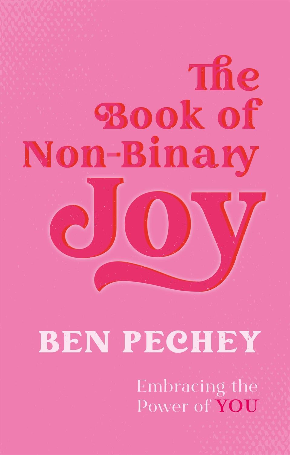 Cover: 9781787759107 | The Book of Non-Binary Joy | Embracing the Power of You | Ben Pechey