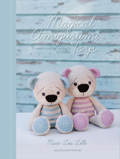 Cover: 9789491643101 | Magical Amigurumi Toys: 15 Sweet Crochet Projects | Mari-Liis Lille