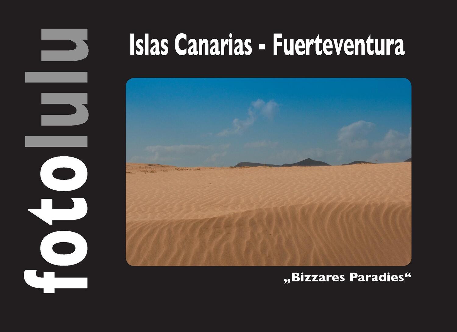 Cover: 9783743188273 | Islas Canarias - Fuerteventura | "Bizzares Paradies" | Fotolulu | Buch