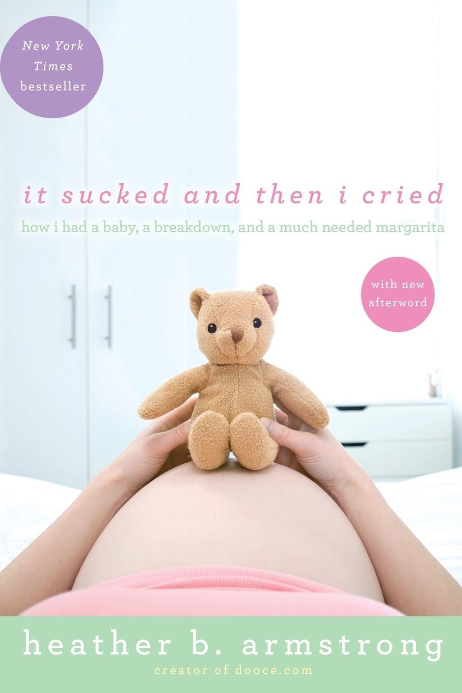 Cover: 9781439171509 | It Sucked and Then I Cried | Heather B. Armstrong | Taschenbuch | 2010