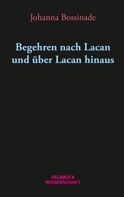 Cover: 9783958321632 | Begehren nach Lacan und über Lacan hinaus | Johanna Bossinade | Buch