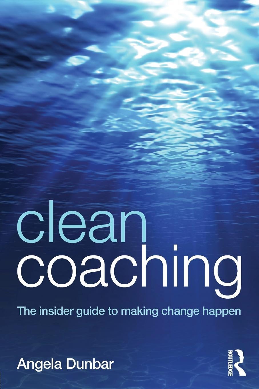 Cover: 9781138816374 | Clean Coaching | The insider guide to making change happen | Dunbar