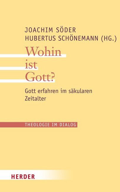 Cover: 9783451307454 | Wohin ist Gott? | Gott erfahren im säkularen Zeitalter | Söder (u. a.)