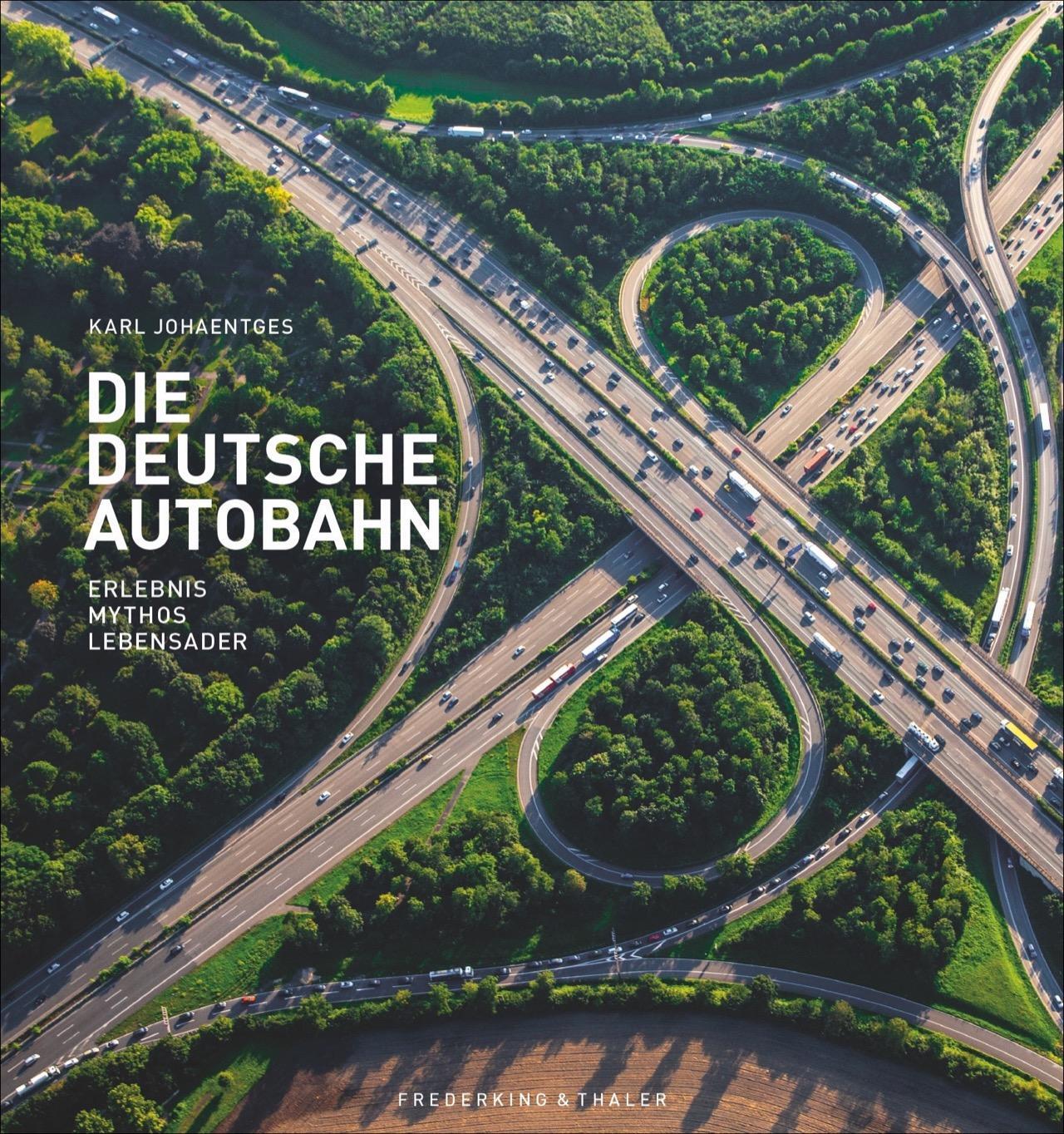 Cover: 9783954163434 | Die Deutsche Autobahn | Erlebnis - Mythos - Lebensader | Johaentges