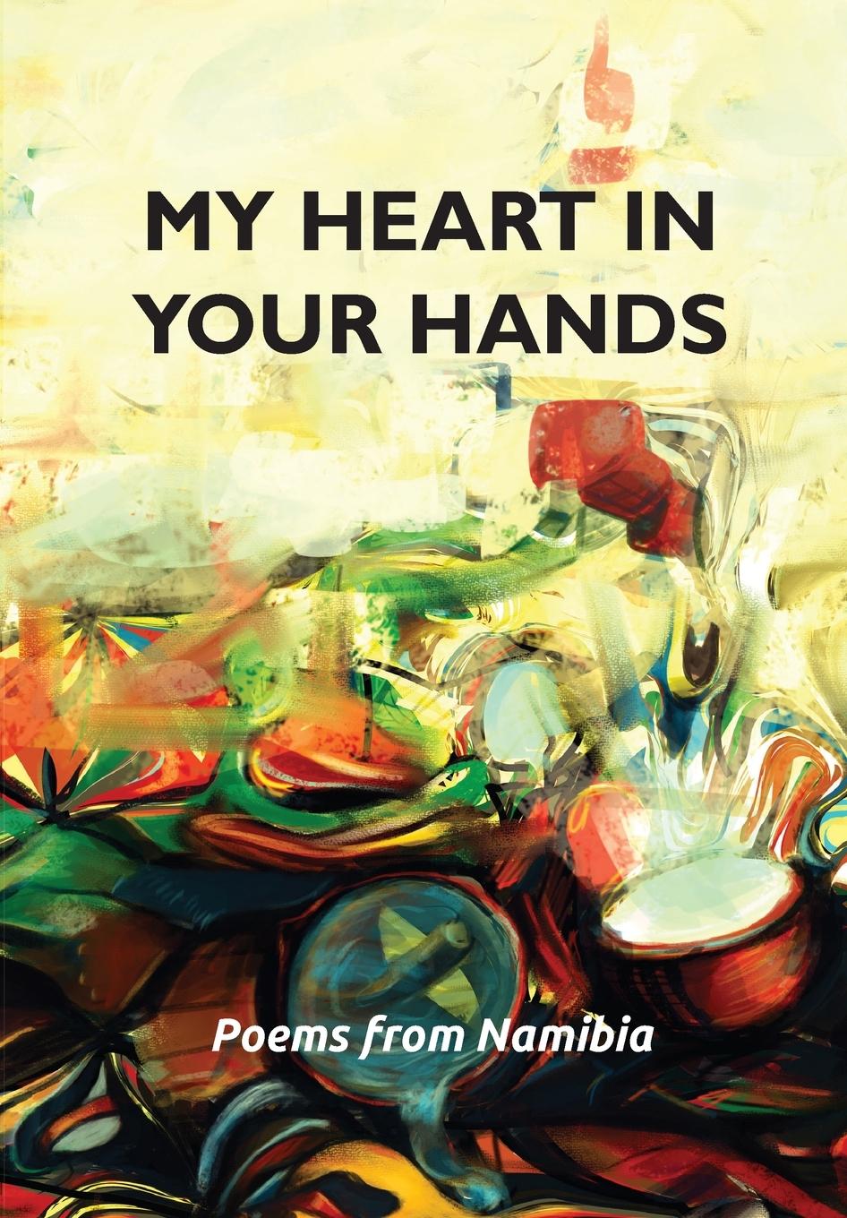 Cover: 9789991642574 | My heart in your hands | Poems from Namibia | Taschenbuch | Englisch