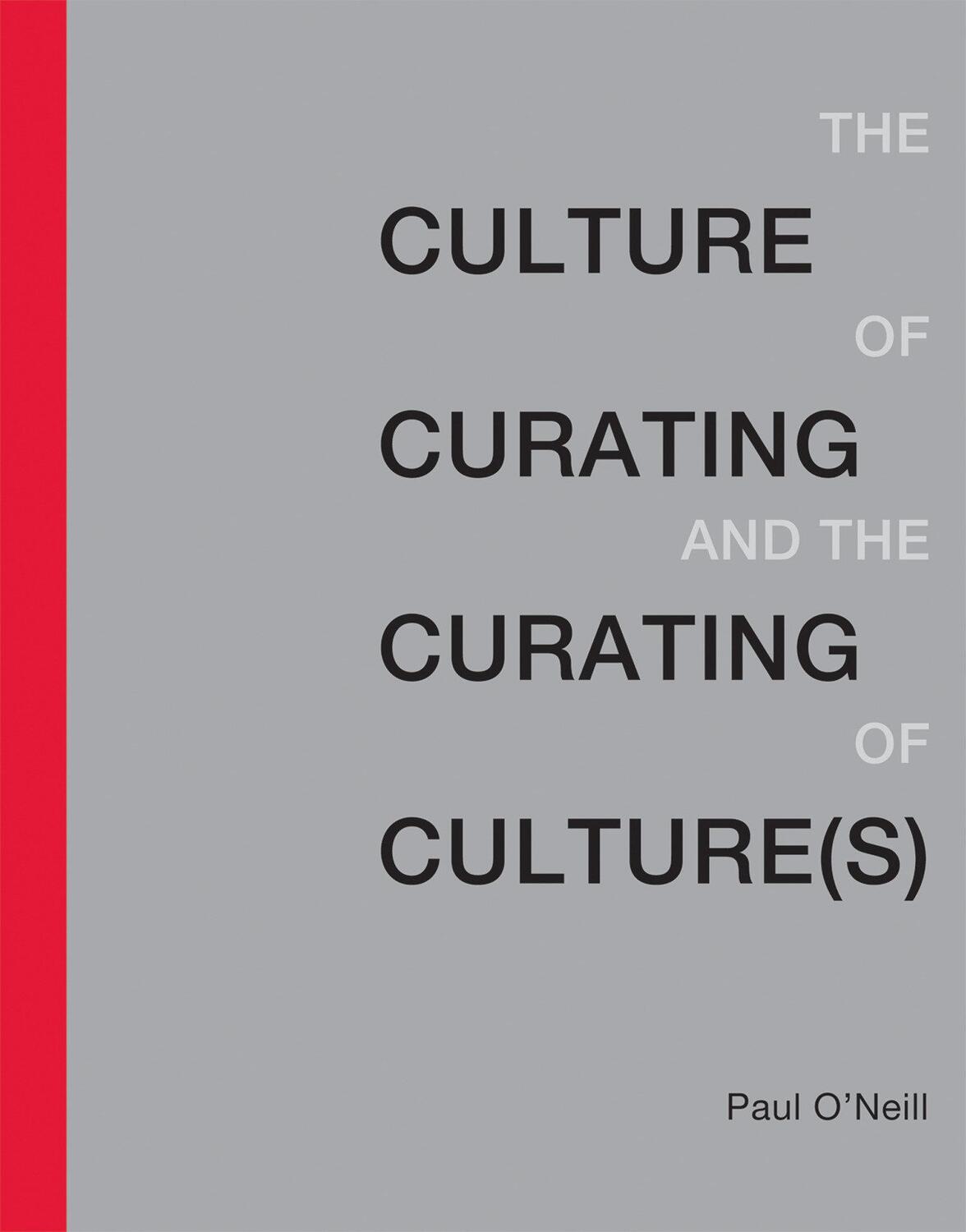 Cover: 9780262529747 | The Culture of Curating and the Curating of Culture(s) | Paul O'Neill