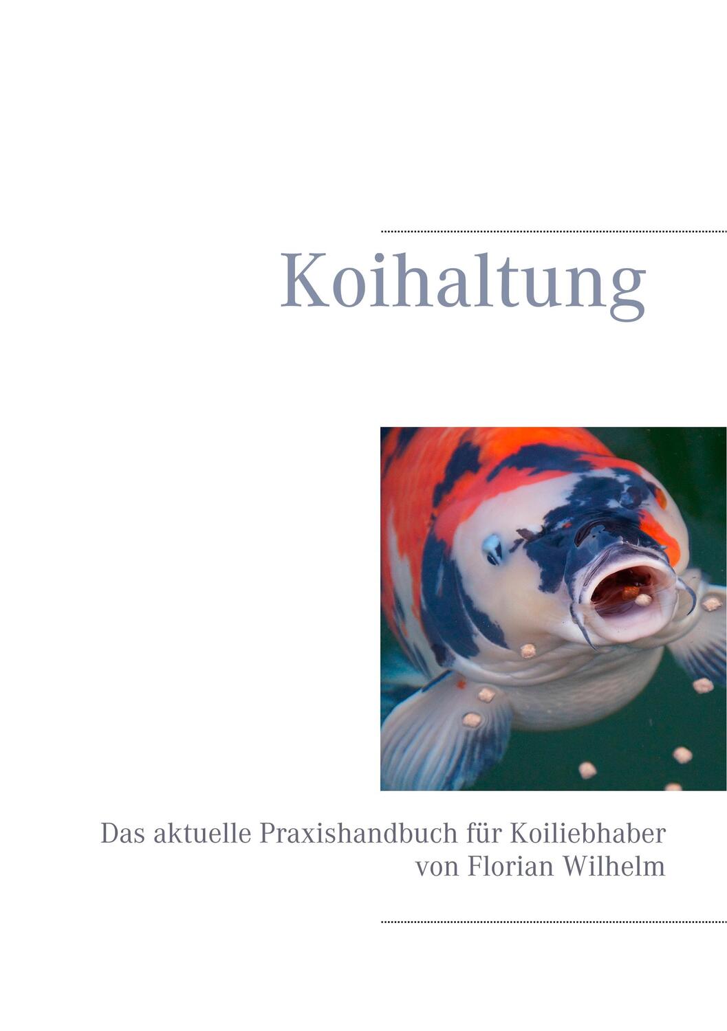 Cover: 9783748192091 | Koihaltung | Das aktuelle Praxishandbuch für Koiliebhaber | Wilhelm