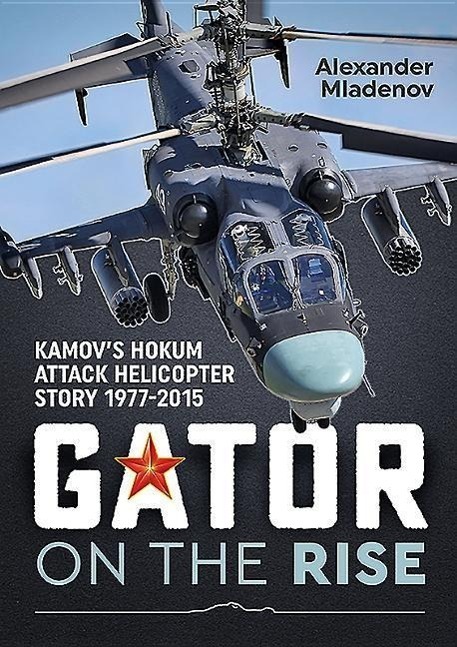 Cover: 9781911096450 | Gator on the Rise | Kamov'S Hokum Attack Helicopter Story 1977-2015