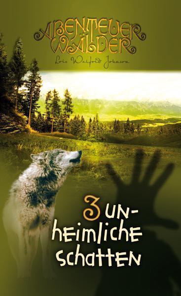 Cover: 9783893975938 | Unheimliche Schatten | Abenteuerwälder Band 3 | Lois W Johnson | Buch