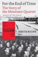 Cover: 9780801472978 | For the End of Time | The Story of the Messiaen Quartet | Rischin