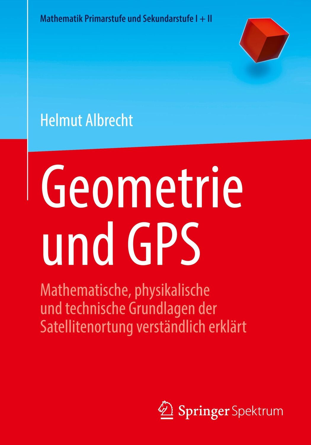 Cover: 9783662648704 | Geometrie und GPS | Helmut Albrecht | Taschenbuch | XX | Deutsch