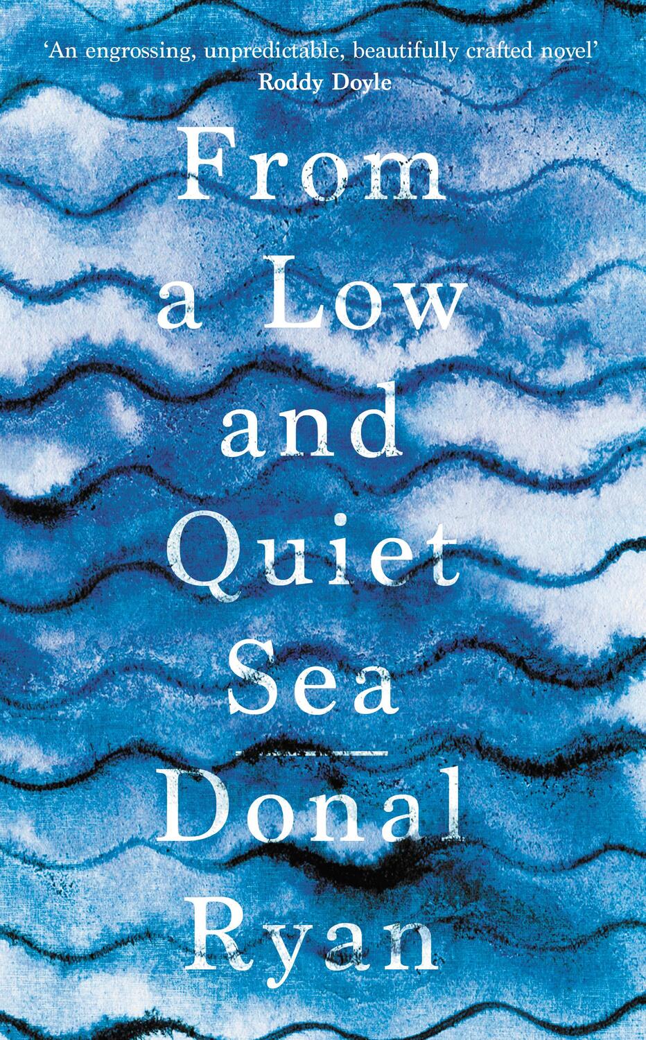 Cover: 9781784160265 | From a Low and Quiet Sea | Donal Ryan | Taschenbuch | Englisch | 2019
