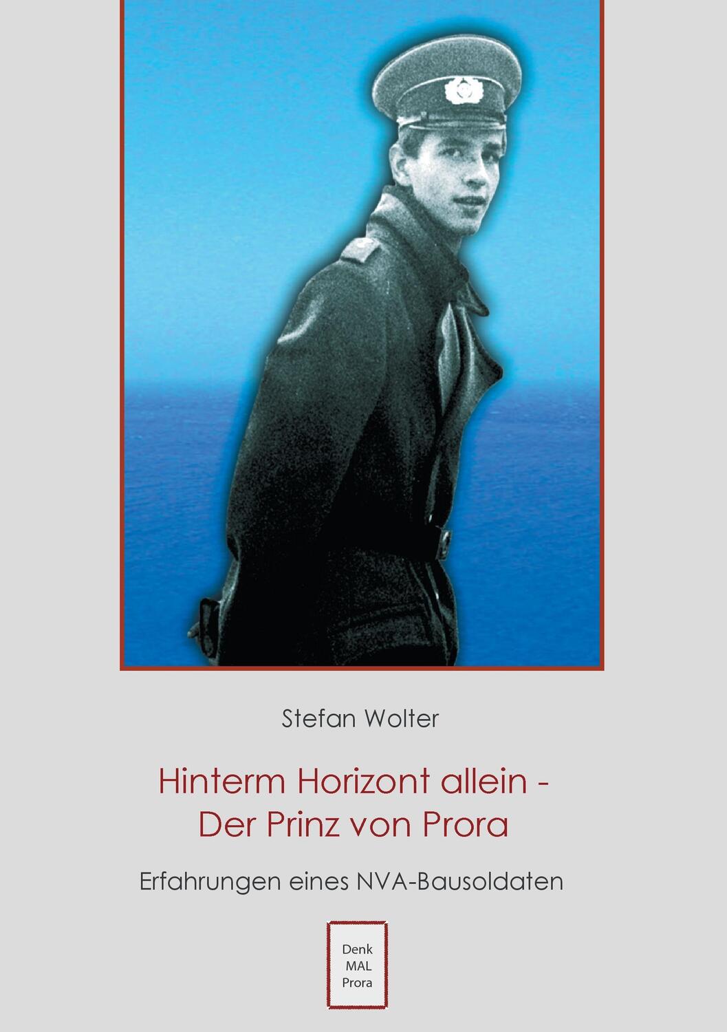 Cover: 9783739248455 | Hinterm Horizont allein - Der Prinz von Prora | Stefan Wolter | Buch