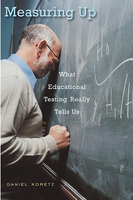 Cover: 9780674035218 | Measuring Up | What Educational Testing Really Tells Us | Koretz