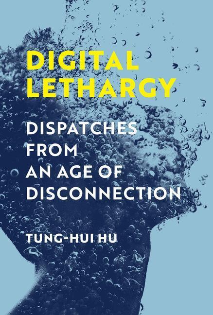 Cover: 9780262047111 | Digital Lethargy | Dispatches from an Age of Disconnection | Hu | Buch