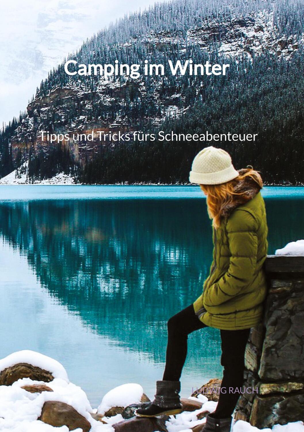 Cover: 9783347941878 | Camping im Winter - Tipps und Tricks fürs Schneeabenteuer | Rauch