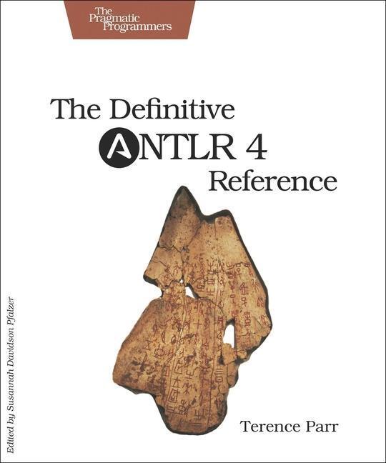 Cover: 9781934356999 | The Definitive ANTLR 4 Reference | Terence Parr | Taschenbuch | 305 S.