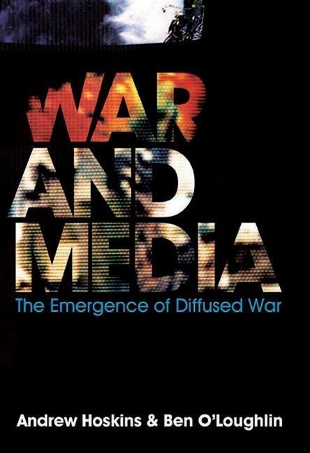 Cover: 9780745638508 | War and Media | The Emergence of Diffused War | Andrew Hoskins (u. a.)