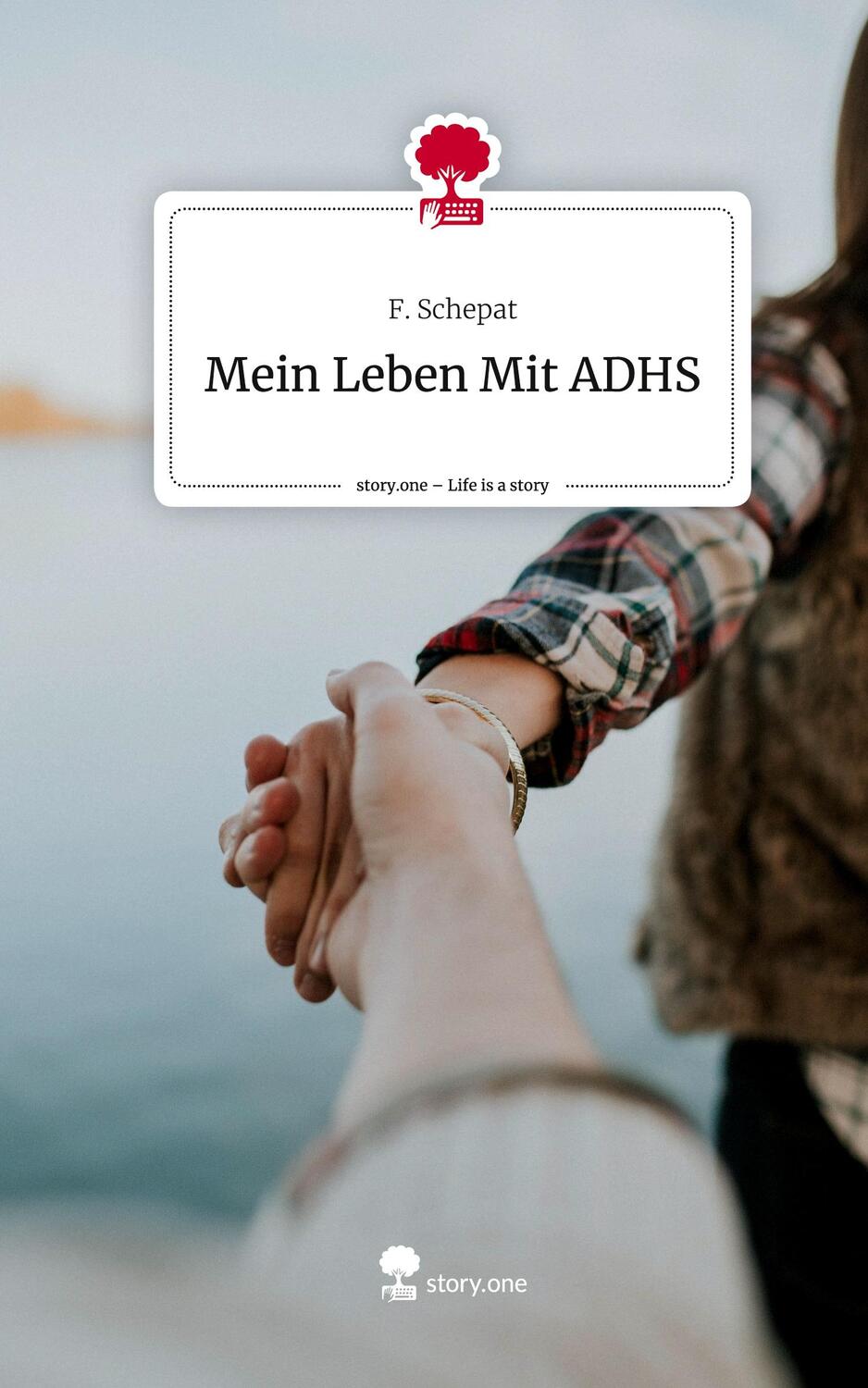 Cover: 9783710856679 | Mein Leben Mit ADHS. Life is a Story - story.one | F. Schepat | Buch