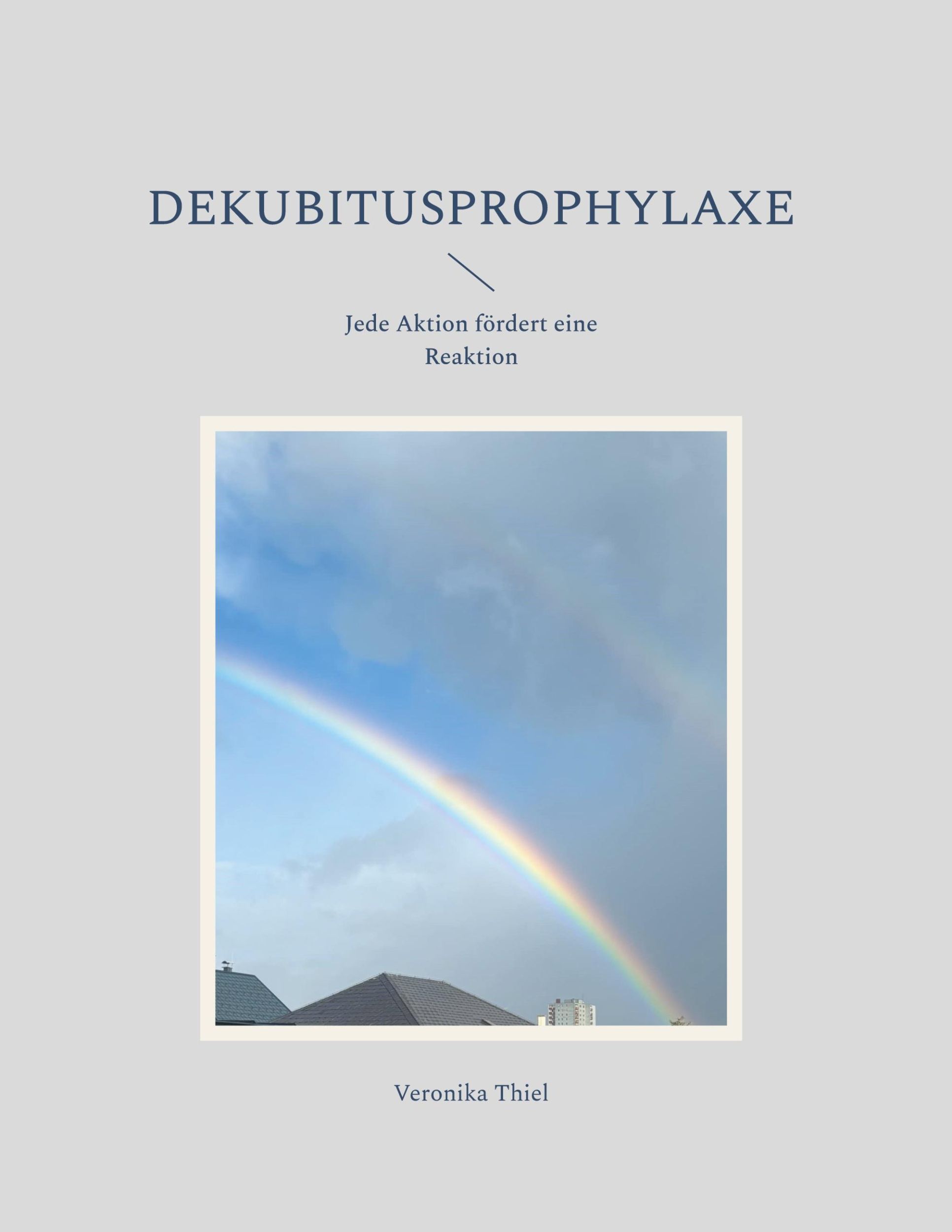 Cover: 9783758369650 | Dekubitusprophylaxe | Jede Aktion fördert eine Reaktion | Thiel | Buch