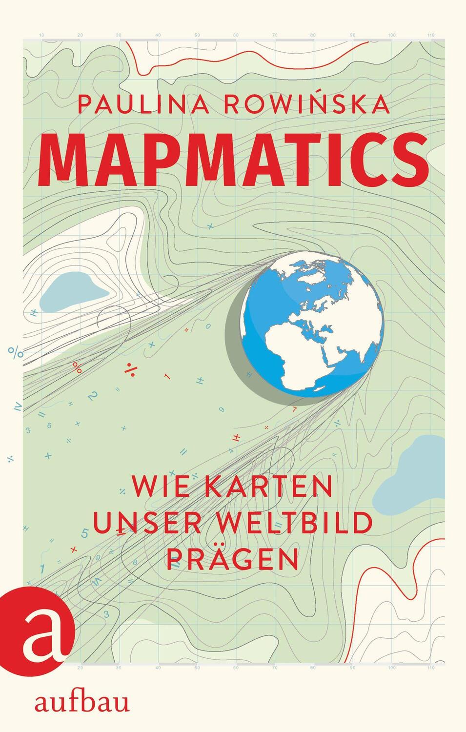 Cover: 9783351041939 | Mapmatics | Wie Karten unser Weltbild prägen | Paulina Rowi¿ska | Buch