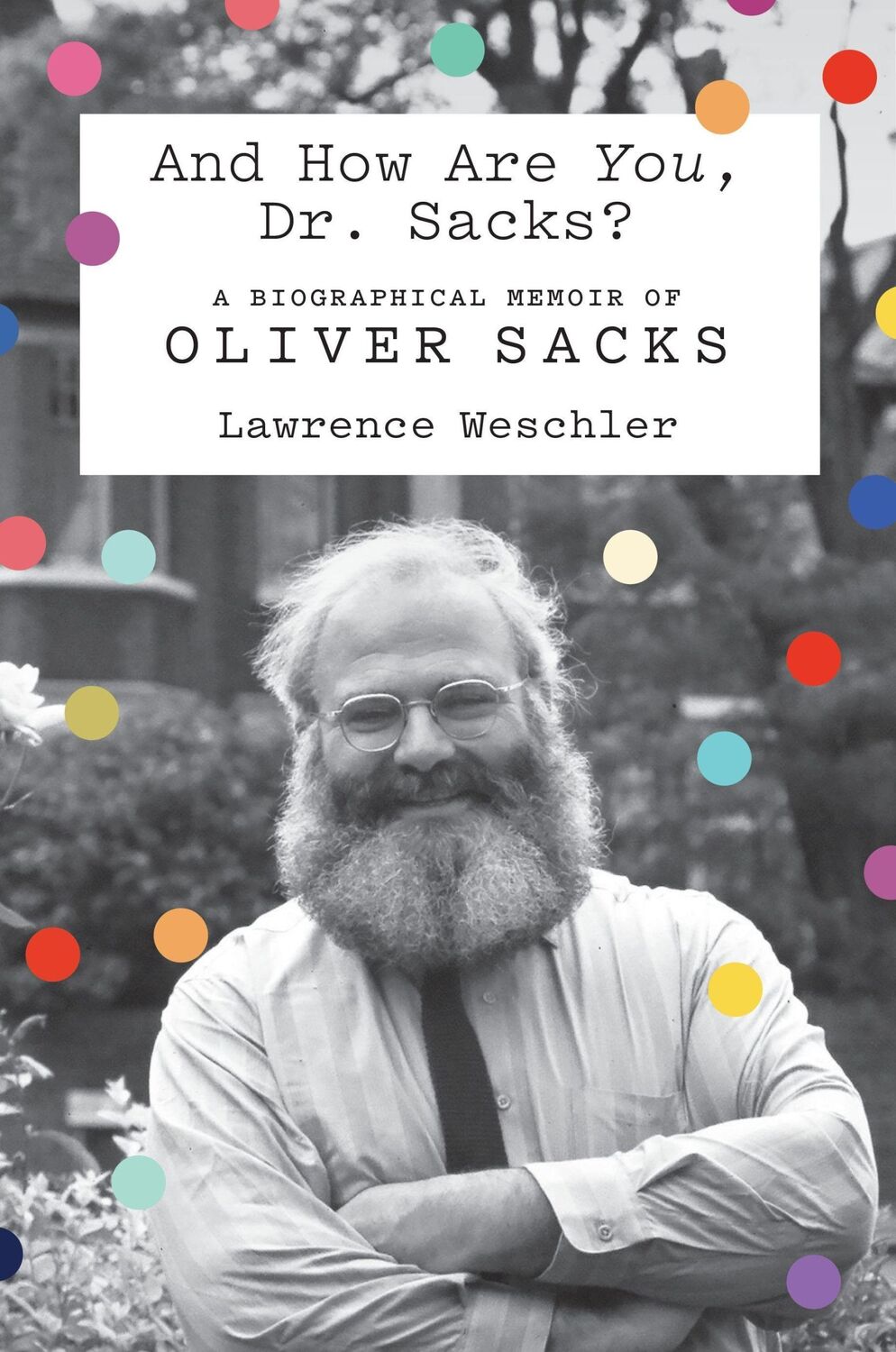 Cover: 9780374236410 | And How Are You, Dr. Sacks? | A Biographical Memoir of Oliver Sacks