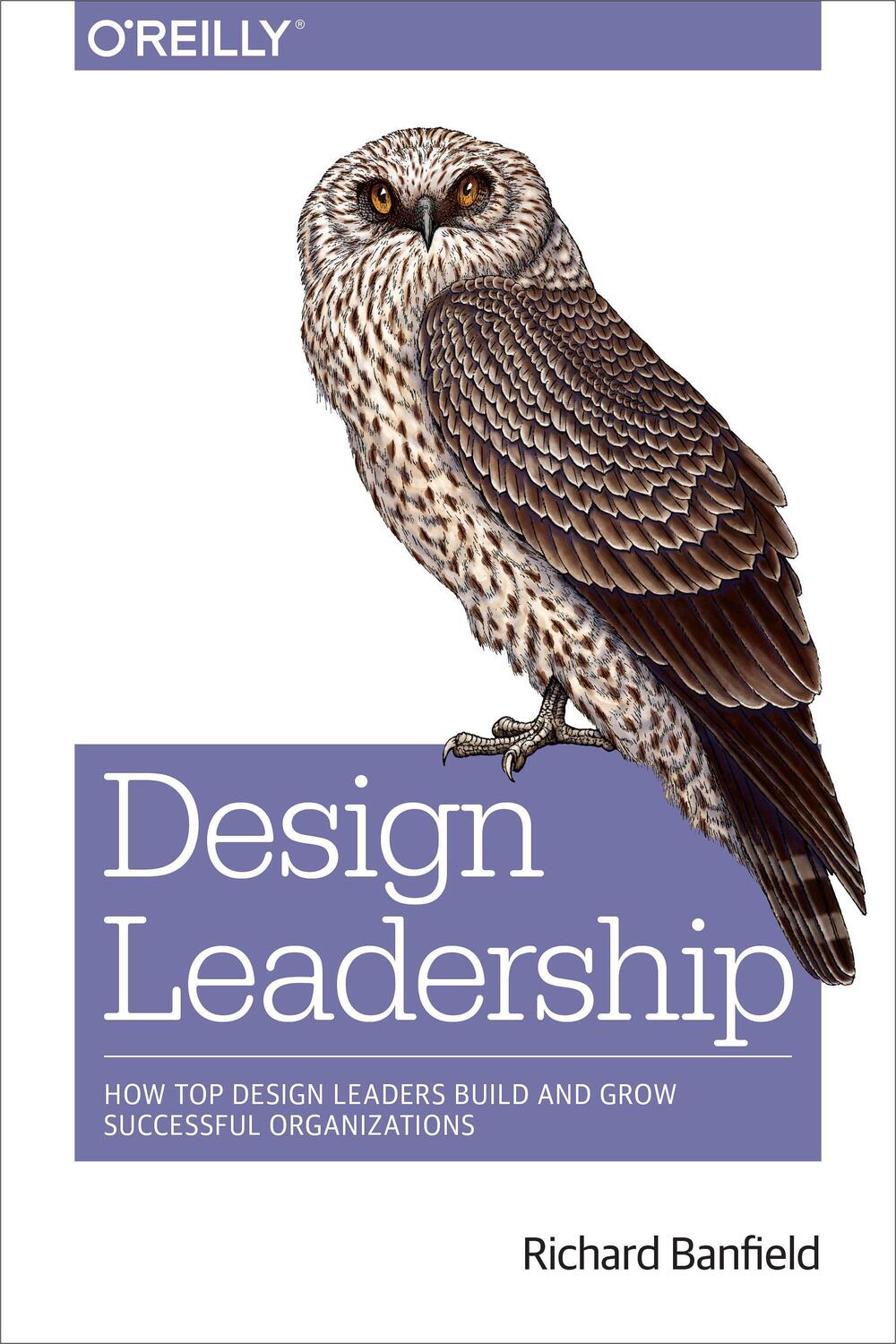 Cover: 9781491929209 | Design Leadership: How Top Design Leaders Build and Grow Successful...