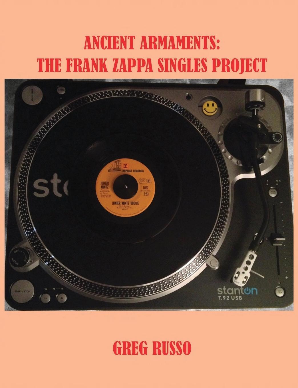 Cover: 9780998355078 | Ancient Armaments | The Frank Zappa Singles Project | Greg Russo