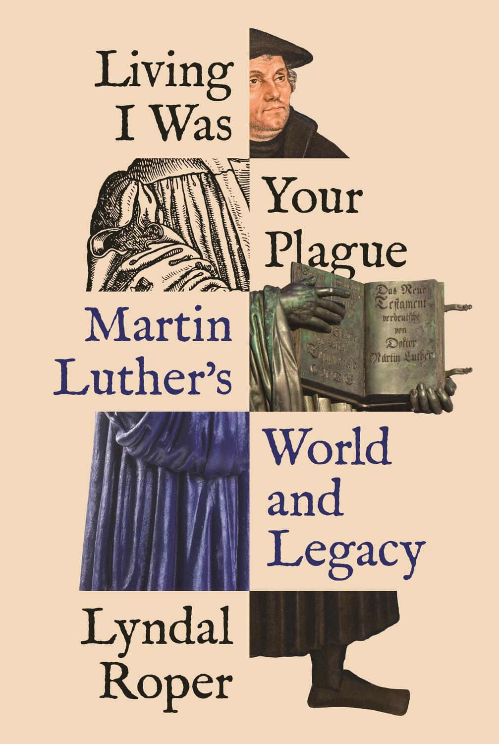 Cover: 9780691205328 | Living I Was Your Plague | Martin Luther's World and Legacy | Roper