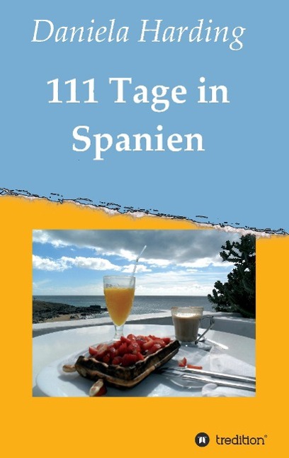 Cover: 9783849582357 | 111 Tage in Spanien | Daniela Harding | Taschenbuch | Paperback | 2014