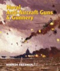 Cover: 9781848321779 | Naval Anti-Aircraft Guns and Gunnery | Norman Friedman | Buch | 2014