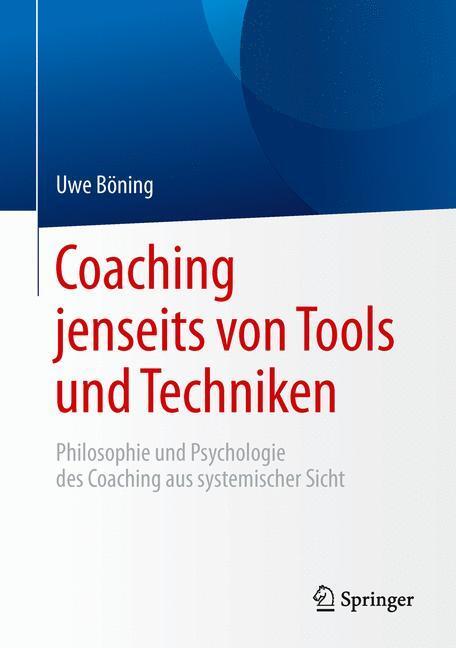 Cover: 9783662471425 | Coaching jenseits von Tools und Techniken | Uwe Böning | Buch | 2015
