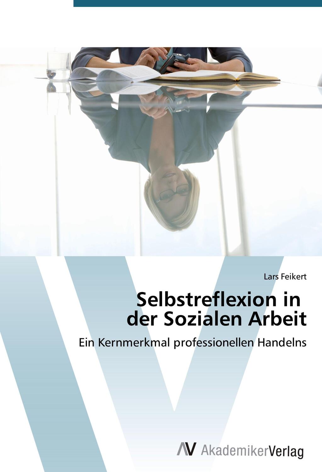 Cover: 9783639724318 | Selbstreflexion in der Sozialen Arbeit | Lars Feikert | Taschenbuch
