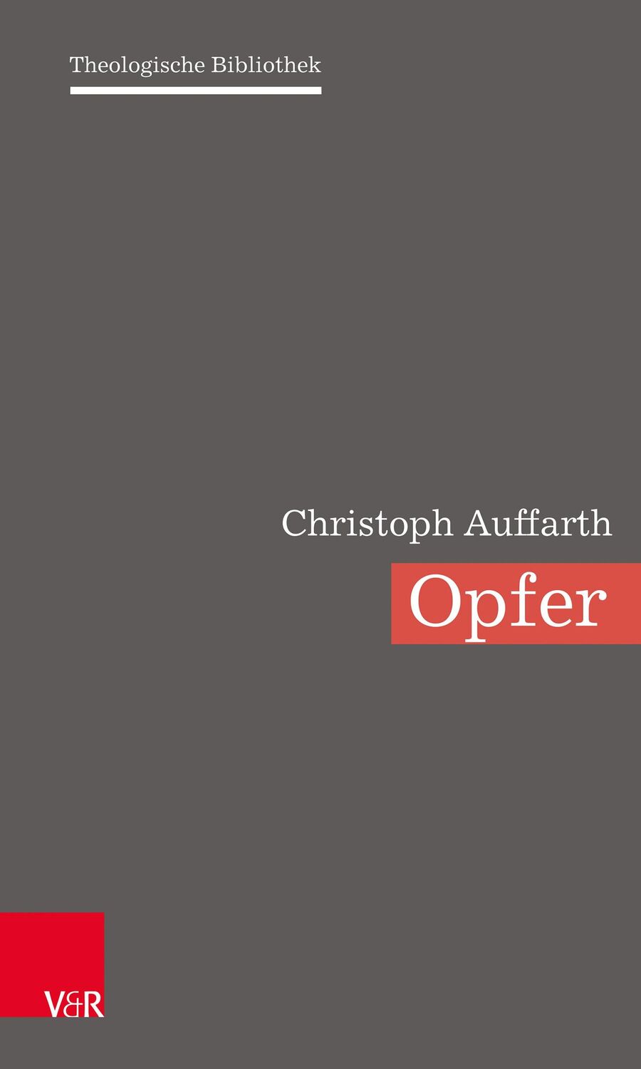 Cover: 9783525554654 | Opfer | Eine Europäische Religionsgeschichte | Christoph Auffarth