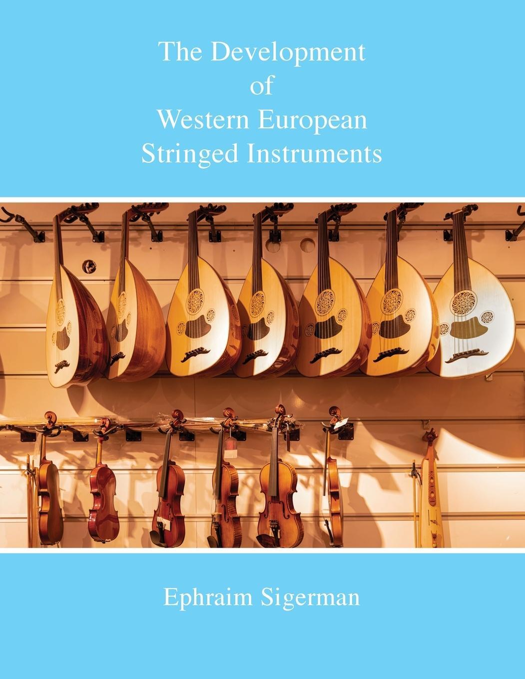 Cover: 9781912271894 | The Development of Western European Stringed Instruments | Segerman