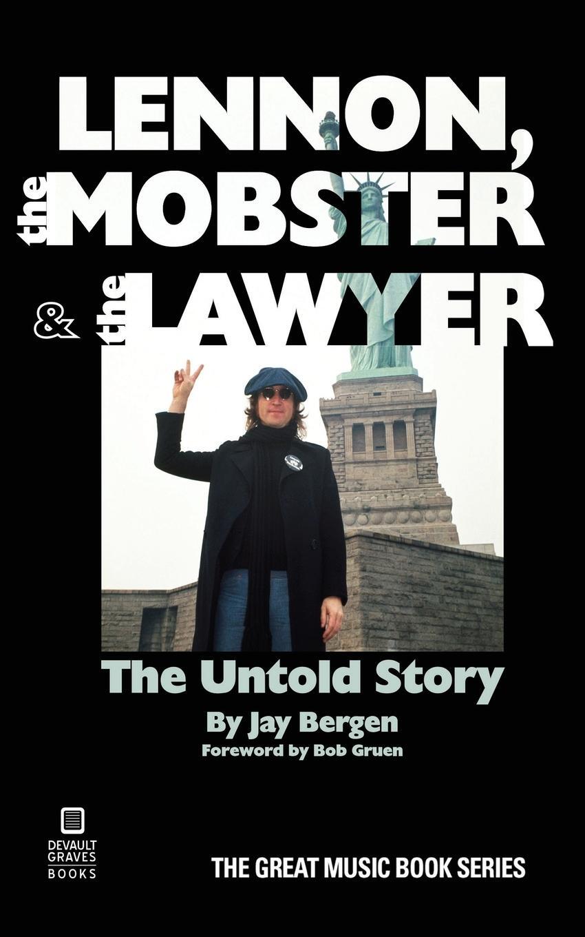 Cover: 9781942531425 | Lennon, the Mobster & the Lawyer | The Untold Story | Jay Bergen