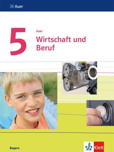 Cover: 9783120068709 | Auer. Wirtschaft und Beruf.Schülerbuch Klasse 5. Mittelschule....