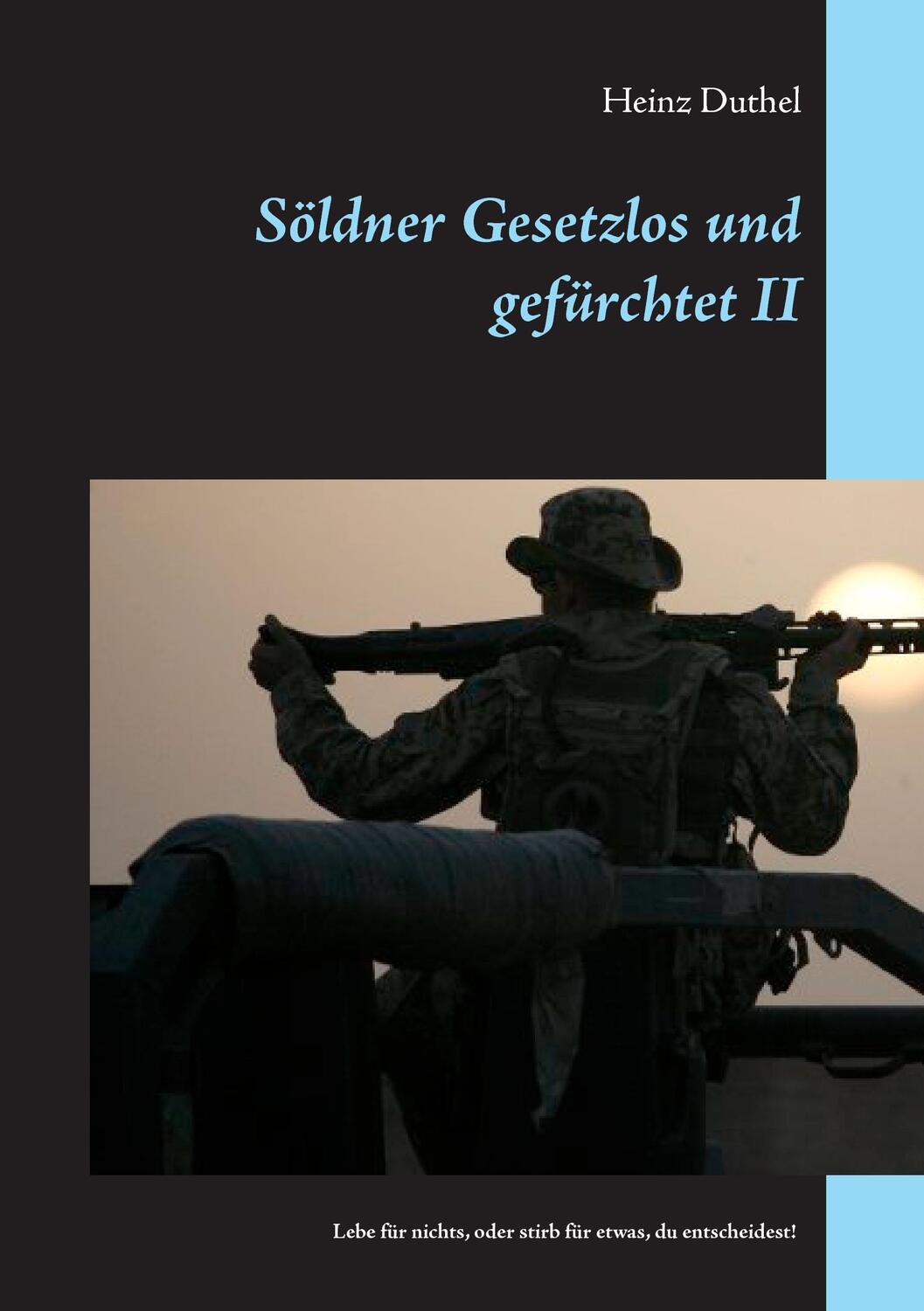 Cover: 9783734762130 | Söldner Gesetzlos und gefürchtet - II | Heinz Duthel | Taschenbuch