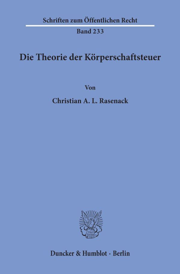 Cover: 9783428031092 | Die Theorie der Körperschaftsteuer. | Christian A. L. Rasenack | Buch