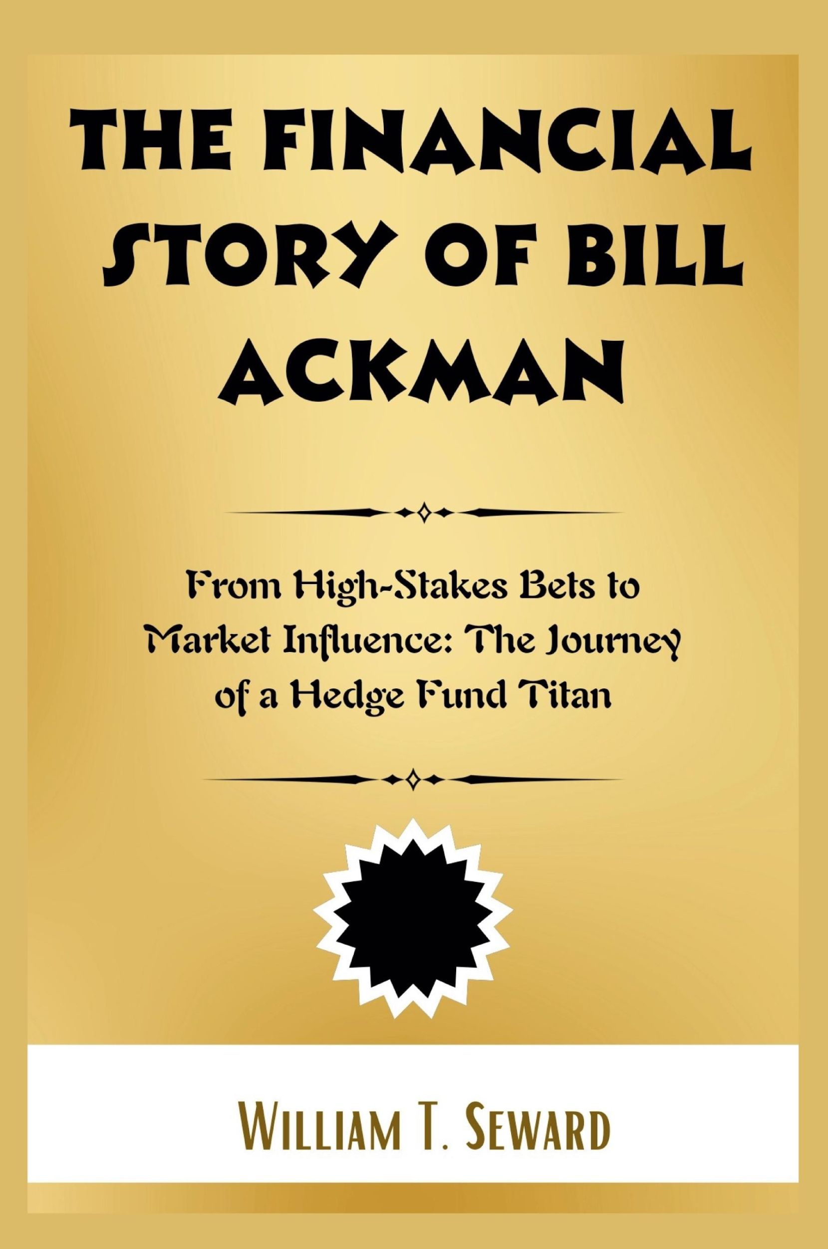 Cover: 9798330397587 | The Financial Story of Bill Ackman | William T Seward | Taschenbuch