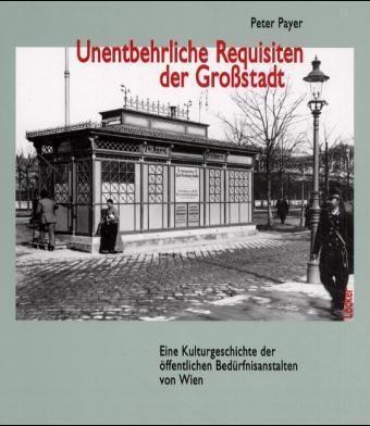 Cover: 9783854093237 | Unentbehrliche Requisiten der Grossstadt | Peter Payer | Gebunden