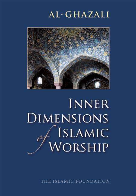 Cover: 9780860371250 | Inner Dimensions of Islamic Worship | Imam Al-Ghazali | Taschenbuch