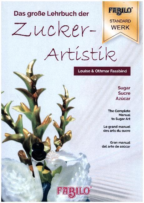 Cover: 9783952053003 | Das große Lehrbuch der Zuckerartistik | Louise Fassbind (u. a.) | Buch