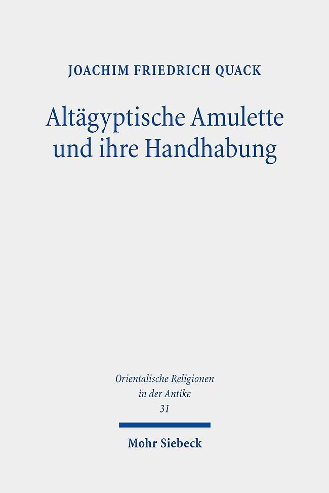 Cover: 9783161563850 | Altägyptische Amulette und ihre Handhabung | Joachim Friedrich Quack