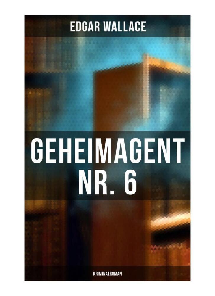 Cover: 9788027249992 | Geheimagent Nr. 6: Kriminalroman | Edgar Wallace | Taschenbuch