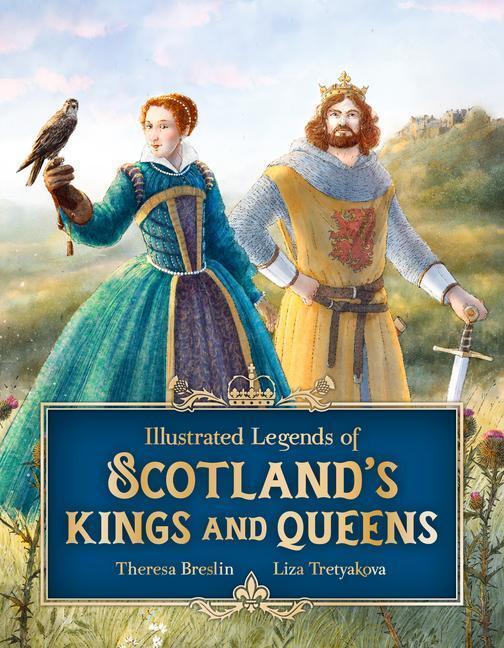 Cover: 9781782508120 | Illustrated Legends of Scotland's Kings and Queens | Theresa Breslin
