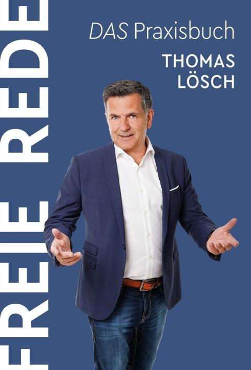 Cover: 9783991108740 | FREIE REDE | DAS Praxisbuch | Thomas Lösch | Buch | Deutsch | 2020