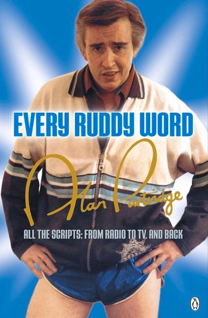 Cover: 9781405915656 | Alan Partridge: Every Ruddy Word: All the Scripts: From Radio to...