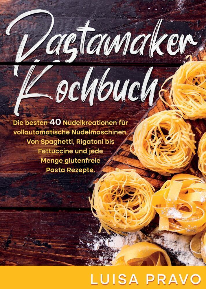 Cover: 9783347936256 | Pastamaker Kochbuch | Luisa Pravo | Buch | Deutsch | tredition