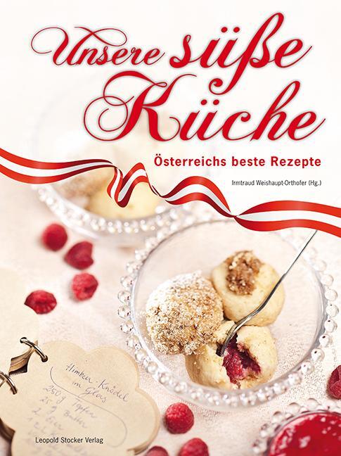 Cover: 9783702014476 | Unsere süße Küche | Österreichs beste Rezepte | Weishaupt-Orthofer